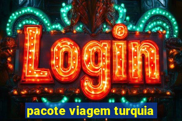 pacote viagem turquia